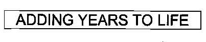 Adding Yeras To Life Device mark 1032463 Trademark