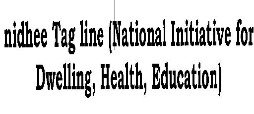 Nidhee Tag Line ( National Initiative For Dwelling, Health, Education) Device mark 2068427 Trademark