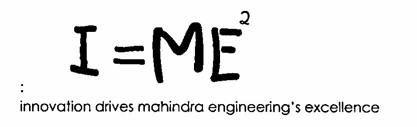 I = Me2 Innovation Drives Mahindra Engineering's Excellence (label) Device mark 1413137 Trademark