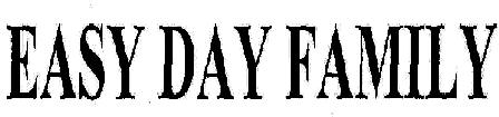 Easy Day Family Device mark 1722382 Trademark