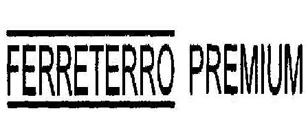 Ferreterro Premium Device mark 1888115 Trademark