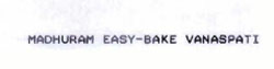 Madhuram Easy-bake Vanaspati Device mark 1051871 Trademark