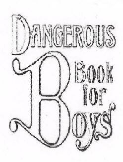 Dangerous Book For Boys With Device Device mark 1626458 Trademark