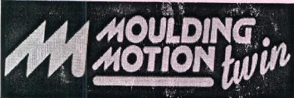 Moulding Motion Twin Device mark 2662771 Trademark