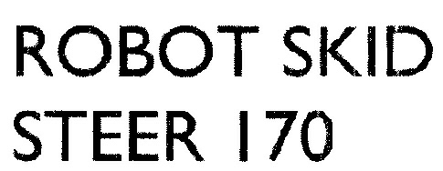 Robot Skid Steer 170 (label) Device mark 1976863 Trademark