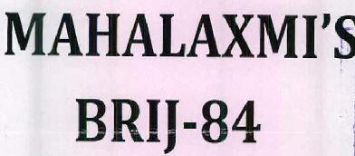 Mahalaxmi's Brij-84 Device mark 2538970 Trademark