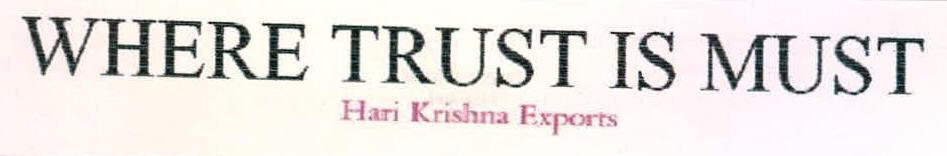 Where Trust Is Must Hari Krishna Exports Device mark 2198552 Trademark
