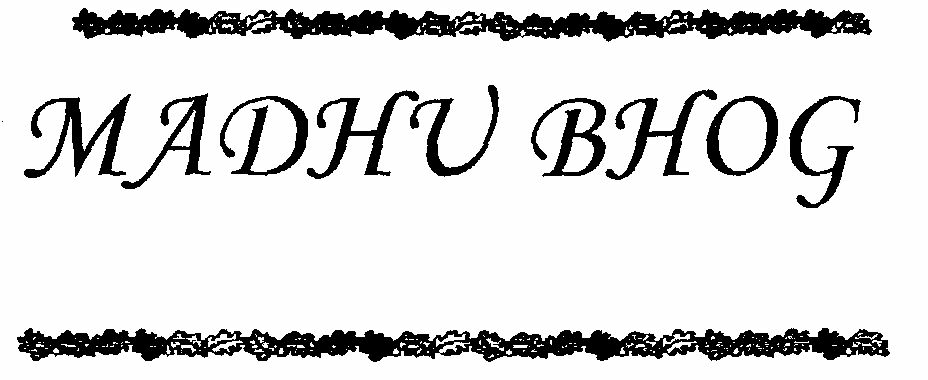 Madhu Bhog (letter Written In Special Form) Device mark 1492143 Trademark