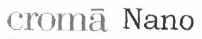 Croma Nano (special Form With Letter) Device mark 1568364 Trademark