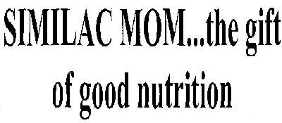 Similac Mom...the Gift Of Good Nutrition (logo) Device mark 2134865 Trademark