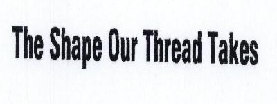 The Shape Our Thread Takes Device mark 1419771 Trademark