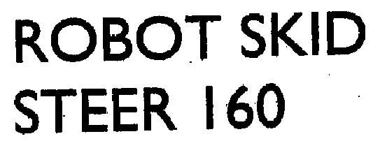 Robot Skid Steer 160 (label) Device mark 1976845 Trademark