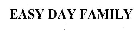 Easy Day Family Device mark 1722381 Trademark