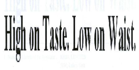High In Taste. Low On Waist. With Device Device mark 2120685 Trademark