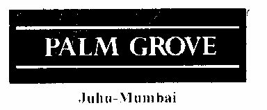 Palm Grove Juhu-mumbai (label) Device mark 1485203 Trademark