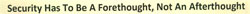 Security Has To Be A Forethought, Not An Afterthought Device mark 2685564 Trademark