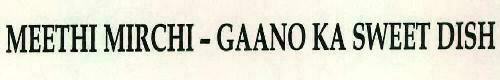 Meethi Mirchi - Gaano Ka Sweet Dish Device mark 2304059 Trademark