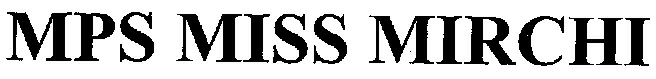 Mps Miss Mirchi (label) Device mark 2193110 Trademark