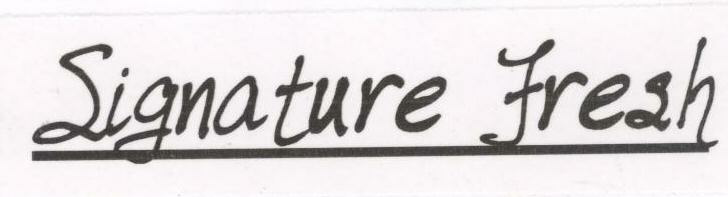 Signature Fresh With Label. Device mark 1605639 Trademark