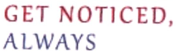 Get Noticed, Always Device mark 2233232 Trademark