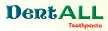 Dent All Toothpaste (label) Device mark 2758032 Trademark