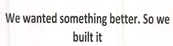 We Wanted Something Better. So We Built It Device mark 2502533 Trademark