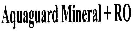 Aquaguard Mineral + Ro Device mark 1809589 Trademark