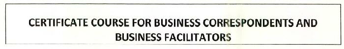 Certificate Course For Business Correspondents And Business Facilitators Device mark 2595818 Trademark