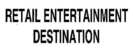 Retail Entertainment Destination (device) Device mark 2357842 Trademark