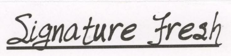 Signature Fresh With Label. Device mark 1605641 Trademark