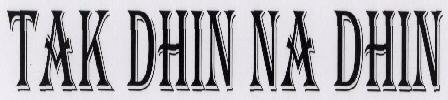 Tak Dhin Na Dhin Device mark 1593981 Trademark