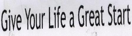 Give Your Life A Great Start With Device Device mark 1661168 Trademark
