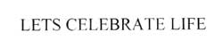 Lets Celebrate Life Device mark 2119984 Trademark