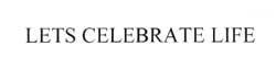 Lets Celebrate Life Device mark 2119983 Trademark