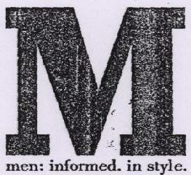 M Men; Informed. In Style. Device mark 1655309 Trademark