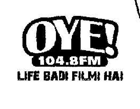 Oye 104.8fm Life Badi Filmi Hai (device) Device mark 1979734 Trademark