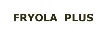 Fryola Plus Device mark 1999233 Trademark