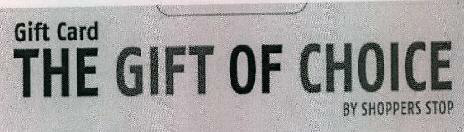 Gift Card The Gift Of Choice By Shoppers Stop Device mark 2327353 Trademark