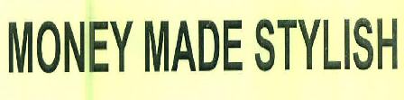 Money Made Stylish Device mark 2976324 Trademark