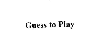 Guess To Play Device mark 2362970 Trademark