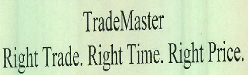 Trademaster Right Trade. Right Time. Right Price. Device mark 2356272 Trademark