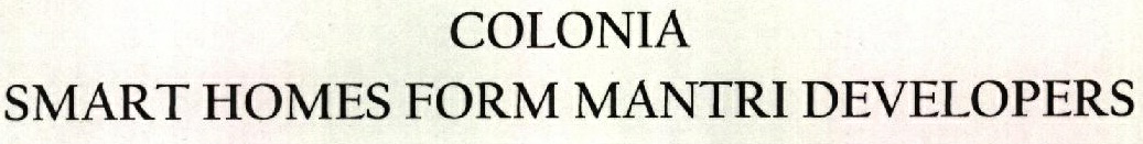 Colonia Smart Homes Form Mantri Developers Device mark 1839345 Trademark