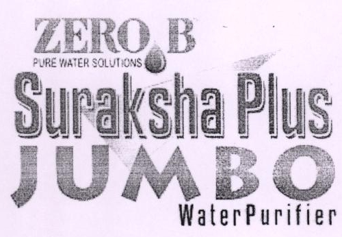 Zero B Suraksha Plus Jumbo Water Purifier Device mark 1882555 Trademark