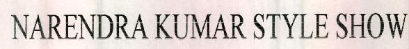 Narendra Kumar Style Show Device mark 2354914 Trademark