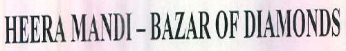 Heera Mandi- Bazar Of Diamonds Device mark 2689210 Trademark