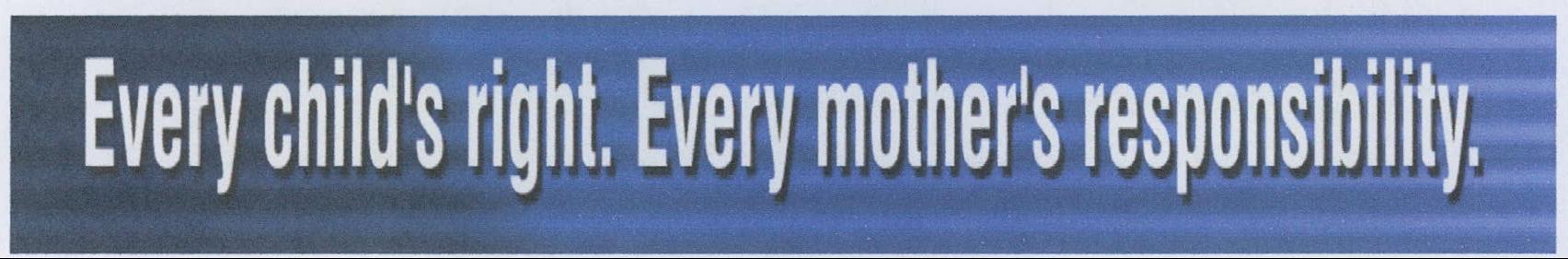 Every Child's Right. Every Mother's Responsibility. Device mark 1983998 Trademark