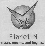 M Planet M Music. Movies. And Beyond. (label) Device mark 1489918 Trademark