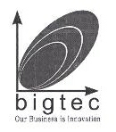 Bigtec Our Business In Innovation Device mark 1610497 Trademark