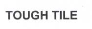 Tough Tile Device mark 1945766 Trademark