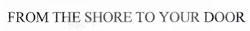 From The Shore To Your Door Device mark 1692381 Trademark